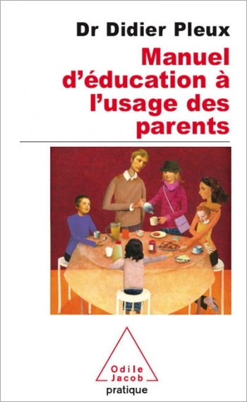 Manuel d'éducation à l'usage des parents d'aujourd'hui