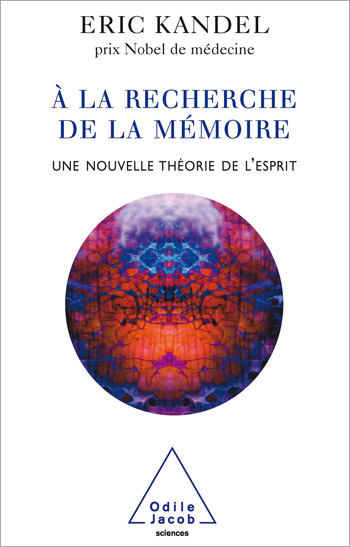 À la recherche de la mémoire - Une nouvelle théorie de l’esprit