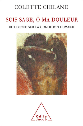 Sois sage, ô ma douleur - Réflexions sur la condition humaine