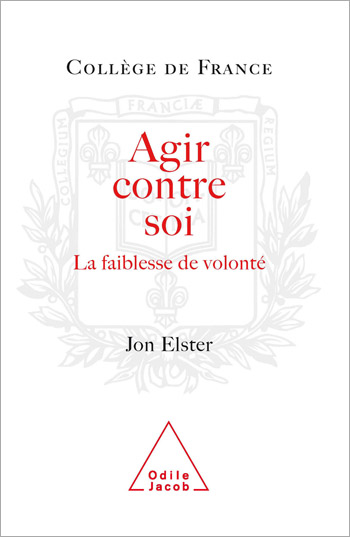 Agir contre soi - La faiblesse de volonté