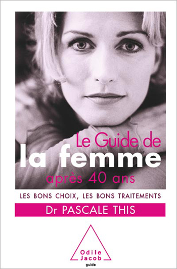 Guide de la femme après 40 ans (Le) - Les bons choix, les bons traitements