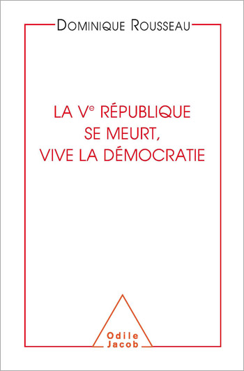 Ve République se meurt, vive la démocratie (La)