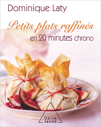 Petits plats raffinés en 20 minutes chrono