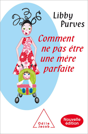 Comment ne pas être une mère parfaite - Nouvelle édition