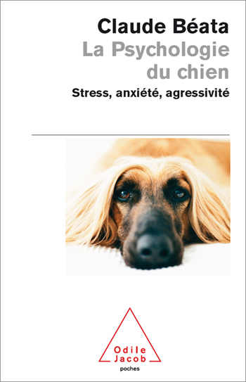 Psychologie du chien (La) - Stress, anxiété, agressivité…