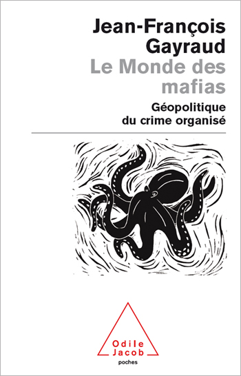 Monde des mafias (Le) - Géopolitique du crime organisé