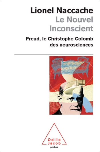 Nouvel Inconscient (Le) - Freud, le Christophe Colomb des neurosciences