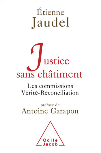 Justice sans châtiment - Les commissions Vérité-Réconciliation