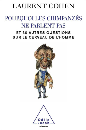 Pourquoi les chimpanzés ne parlent pas - et 30 autres questions sur le cerveau de l’homme