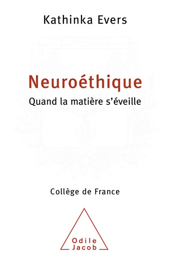 Neuroéthique - Quand la matière s'éveille