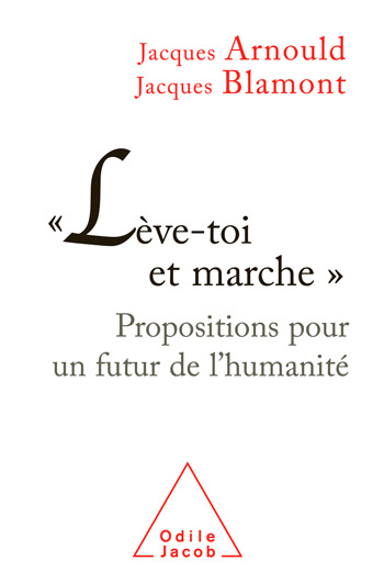 « Lève-toi et marche » - Propositions pour un futur de l’humanité