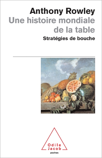 Une histoire mondiale de la table - Stratégies de bouche