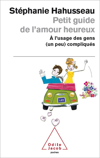 Petit guide de l’amour heureux à l’usage des gens (un peu) compliqués