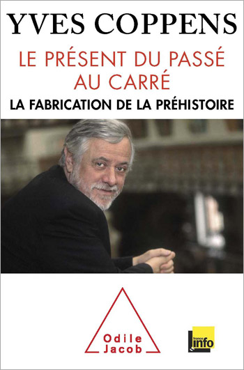 Présent du passé au carré (Le) - La fabrication de la préhistoire