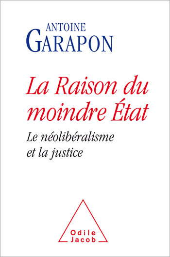 Raison du moindre État (La) - Le néolibéralisme et la justice