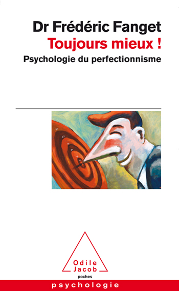 Toujours mieux ! - Psychologie du perfectionnisme