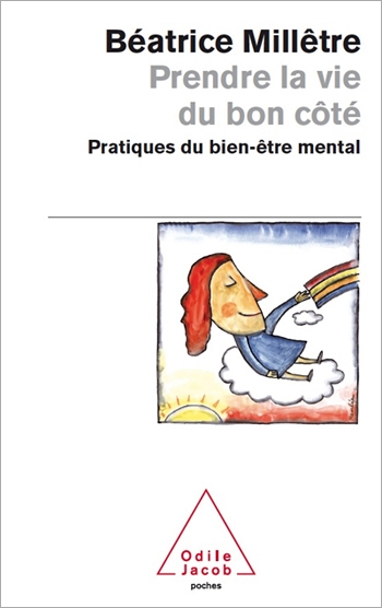 Prendre la vie du bon côté - Pratiques du bien-être mental