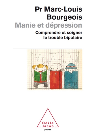 Manie et dépression - Comprendre et soigner le trouble bipolaire