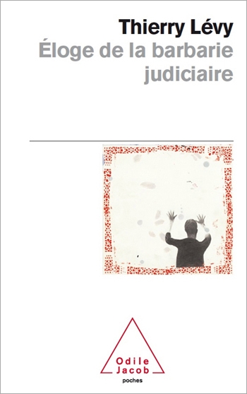 Éloge de la barbarie judiciaire