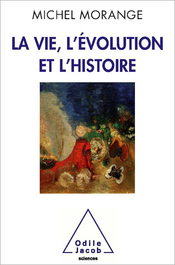 Vie, l’Évolution et l’Histoire (La)