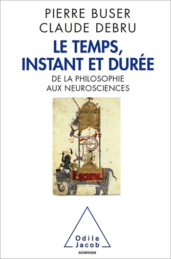 Temps, instant et durée (Le) - De la philosophie aux neurosciences