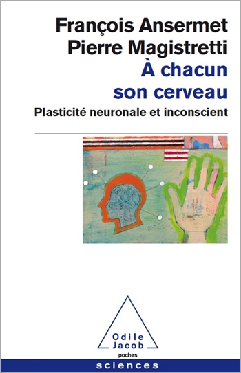 À chacun son cerveau - Plasticité neuronale et inconscient