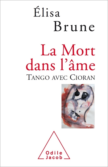 Mort dans l’âme (La) - Tango avec Cioran