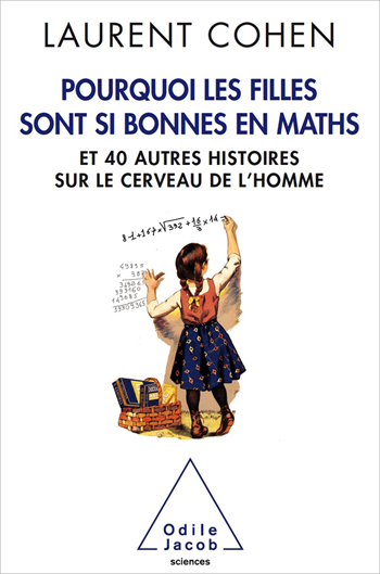 Pourquoi les filles  sont si bonnes en maths - et 40 autres histoires sur le cerveau de l’homme