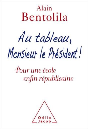 Au tableau, Monsieur le Président ! - Pour une école enfin républicaine