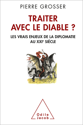 Traiter avec le diable ? - Les vrais enjeux de la diplomatie au XXIe siècle