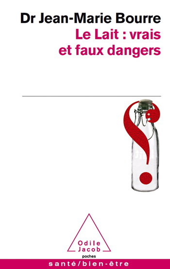 Lait : vrais et faux dangers (Le)