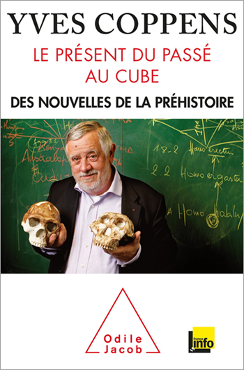 Présent du passé au cube (Le) - Des nouvelles de la préhistoire