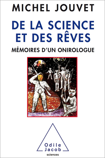 De la science et des rêves - Mémoires d’un onirologue