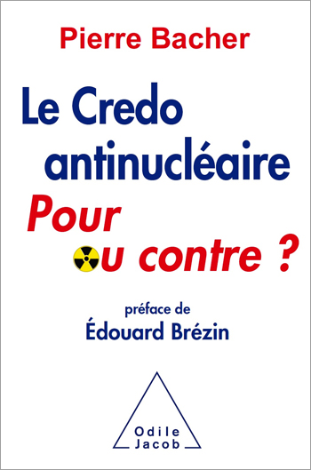 Credo antinucléaire : pour ou contre ? (Le)