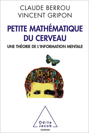 Petite mathématique du cerveau - Une théorie de l’information mentale
