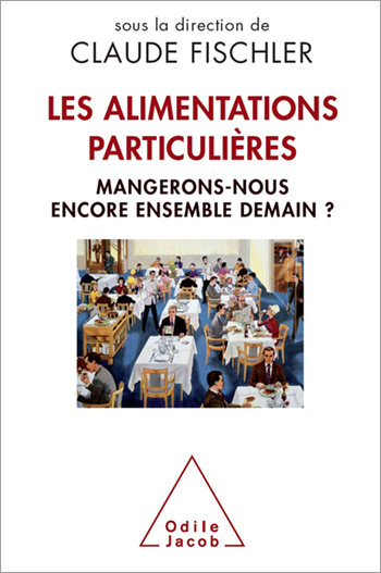 Alimentations particulières (Les) - Mangerons-nous encore ensemble demain ?