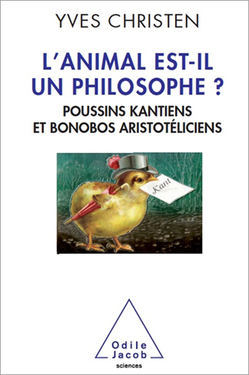 L’animal est-il un philosophe ? - Poussins kantiens et bonobos aristotéliciens