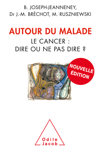 Autour du malade - Le cancer : Dire ou ne pas dire ?