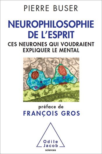 Neurophilosophie de l’esprit - Ces neurones qui voudraient expliquer le mental