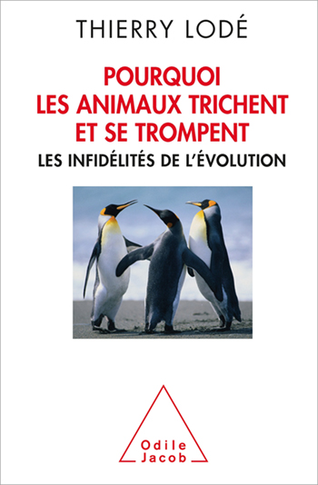 Pourquoi les animaux trichent et se trompent - Les infidélités de l’évolution