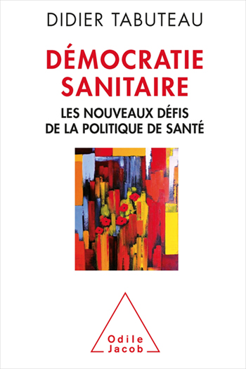 Démocratie sanitaire - Les nouveaux défis de la politique de santé