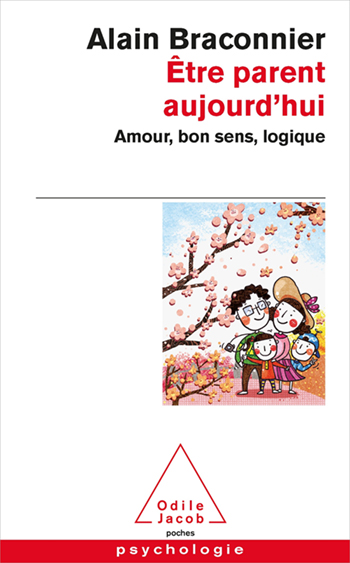 Être parent aujourd’hui - Amour, bon sens, logique