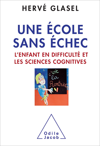Une école sans échec - L’enfant en difficulté et les sciences cognitives