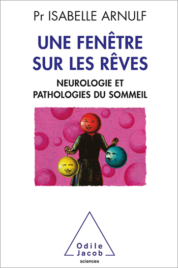 Une fenêtre sur les rêves - Neuropathologie et pathologies du sommeil