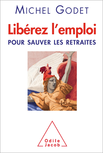 Libérez l’emploi - Pour sauver les retraites