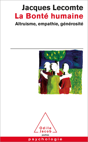 Bonté humaine (La) - Altruisme, empathie, générosité