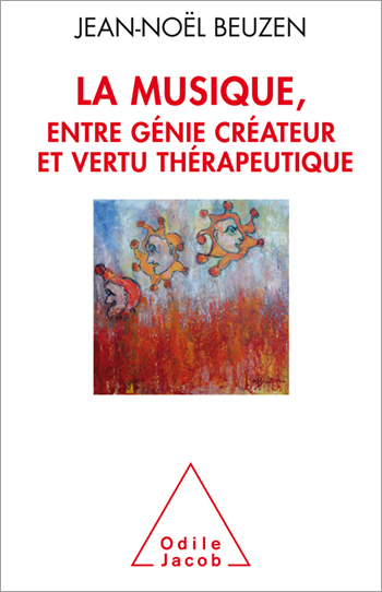 Musique, entre génie créateur et vertu thérapeutique (La)