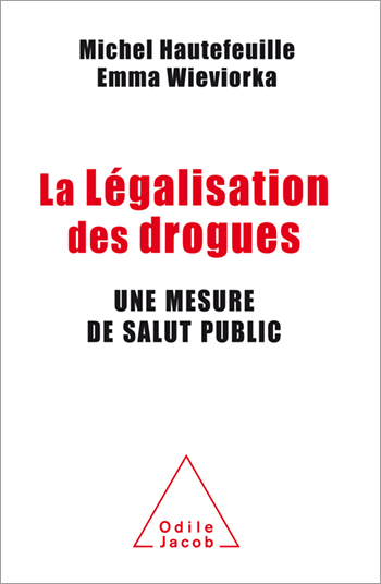 Légalisation des drogues (La) - Une mesure de salut public