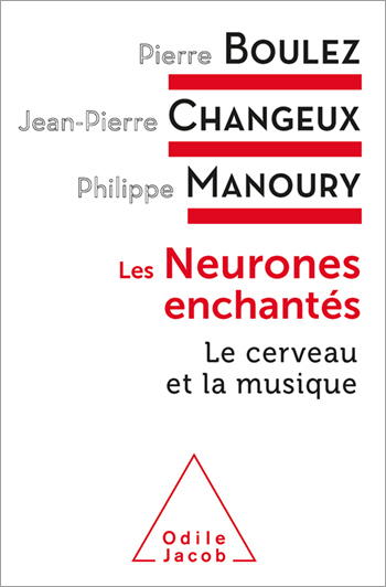 Neurones enchantés (Les) - Le cerveau et la musique