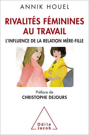 Rivalités féminines au travail - L’influence de la relation mère-fille